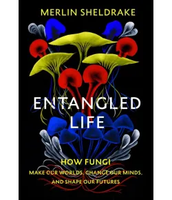 (ENG) Entangled Life: How Fungi Make Our Worlds, Change Our Minds and Shape Our Futures